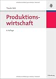 Image de Produktionswirtschaft: Allgemeine Betriebswirtschaftslehre mit dem Schwerpunkt Produktionswirtschaft