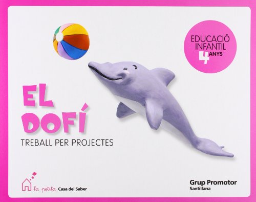 El Dofi Treball Per Projectes Educacio Infantil 4 Anys La Petita Casa Del Saber Catalan Grup Promotor