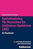 Sozialtraining für Menschen im Autismus-Spektrum (AS): Ein Praxisbuch by 