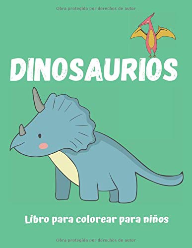 Dinosaurios Libro para colorear para niños: Jurassic world, dinosaur, coloring book, Cuaderno para pintar infantil, regalo dinosaurio cumpleaños, navidad, 2 3 4 5 6 años