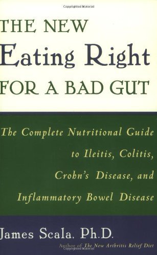 New Eating Right for a Bad Gut: The Complete Nutritional Guide for Ileitis, Colitis, Crohn's Disease and Inflammatory Bowel Disease by James Scala (2000-03-30) en ligne New Eating Right for a Bad Gut: The Complete Nutritional Guide for Ileitis, Colitis, Crohn's Disease and Inflammatory Bowel Disease by James Scala (2000-03-30) en ligne