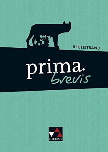 prima brevis / Unterrichtswerk für Latein 3 und Latein 4: prima brevis / prima.brevis Begleitband: Unterrichtswerk für Latein 3 und Latein 4
