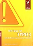 100 Tipps für TYPO3: Typische Fehler erkennen und vermeiden by 
