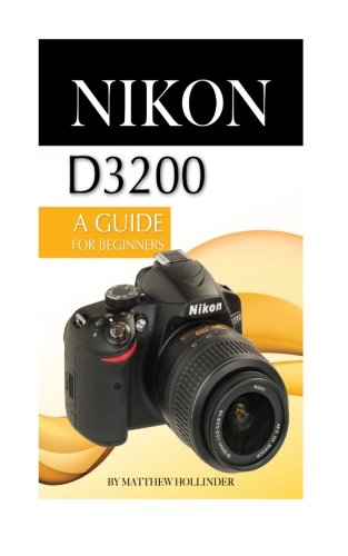 Preisvergleich Produktbild Nikon D3200: A Guide for Beginners