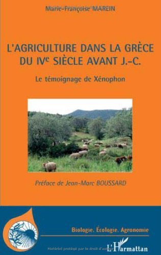 L'agriculture dans la Grèce du IVe siècle avant J.-C : Le témoigne de Xénophon (Biologie, Ecologie, Agronomie) en ligne L'agriculture dans la Grèce du IVe siècle avant J.-C : Le témoigne de Xénophon (Biologie, Ecologie, Agronomie) en ligne
