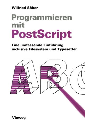 Programmieren mit PostScript: Eine umfassende Einführung inclusive Filesystem und Typesetter