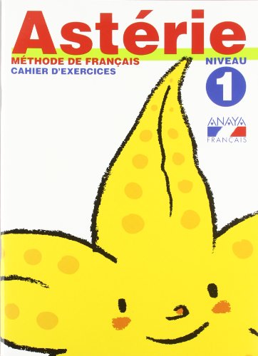 Astérie Niveau 1 Cahier d ' exercices (Anaya Français)