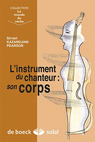 L'instrument du chanteur : son corps L'instrument du chanteur : son corps
