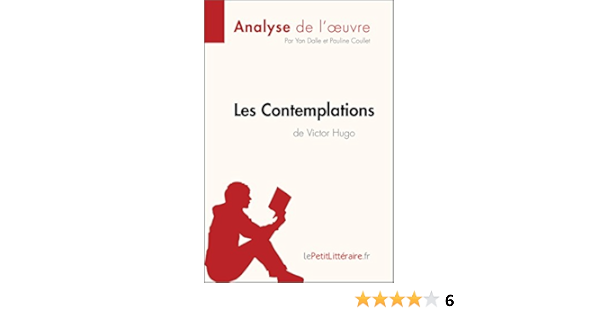 Les Contemplations De Victor Hugo Analyse De L Oeuvre Resume Complet Et Analyse Detaillee De L Oeuvre Fiche De Lecture T 11 Ebook Dalle Yann Coullet Pauline Lepetitlitteraire Fr Lepetitlitteraire Fr Amazon Fr