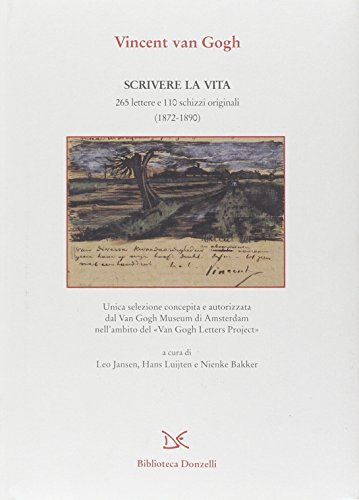 Scrivere la vita. 265 lettere e 110 schizzi originali (1872-1890)