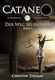 Bücher Neuerscheinungen 2022 - Cataneo - Der Weg Splendors von Christin Thomas