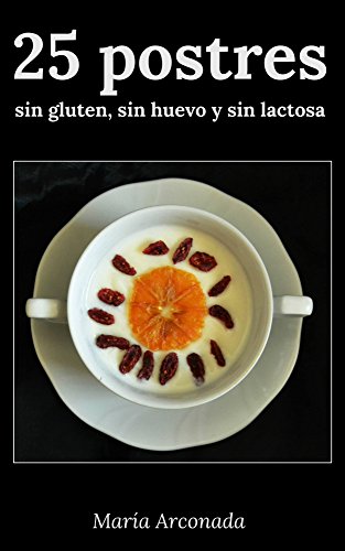 Download 25 postres sin gluten, sin huevo y sin lactosa Download 25 postres sin gluten, sin huevo y sin lactosa