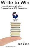 Write to Win: How to Produce Winning Proposals and RFP Responses (Bite-Sized Books Book 11) (English Edition) by 