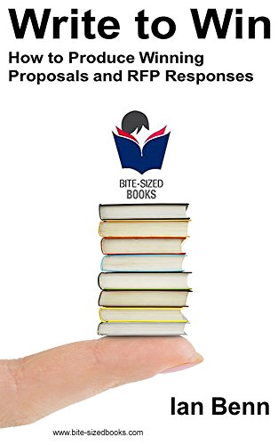 Write to Win: How to Produce Winning Proposals and RFP Responses (Bite-Sized Books Book 11) (English Edition)