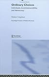 Image de Choice in Everyday Life: Individuals, Incommensurability and Democracy (Routledge Frontiers of Political Economy)