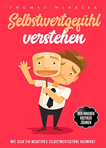 Selbstwertgefühl verstehen: Wie sich ein negatives Selbstwertgefühl auswirkt