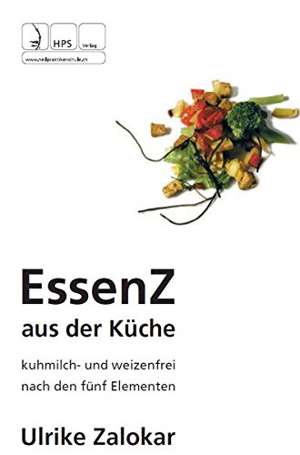 Download Essenz aus der Küche: Kuhmilch- und Weizenfrei nach den 5 Elementen Download Essenz aus der Küche: Kuhmilch- und Weizenfrei nach den 5 Elementen
