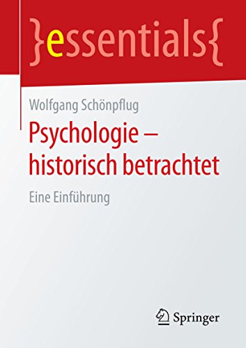 Download Psychologie - historisch betrachtet (essentials) Download Psychologie - historisch betrachtet (essentials)