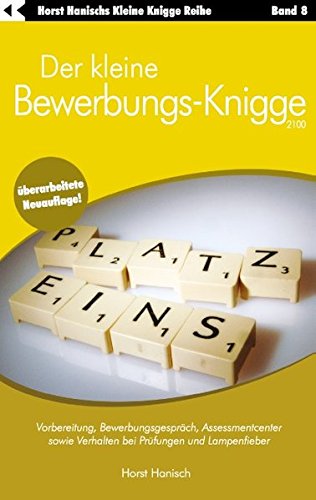 Download Der kleine Bewerbungs-Knigge 2100: Vorbereitung, Bewerbungsgespräch, Assessmentcenter sowie Verhalten bei Prüfungen und Lampenfieber Download Der kleine Bewerbungs-Knigge 2100: Vorbereitung, Bewerbungsgespräch, Assessmentcenter sowie Verhalten bei Prüfungen und Lampenfieber