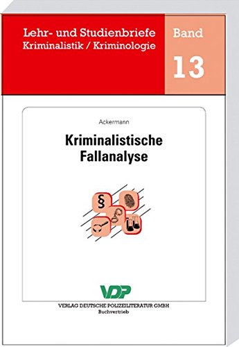 Kriminalistische Fallanalyse (Lehr- und Studienbriefe Kriminalistik /Kriminologie)