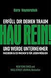 Hau rein! Erfüll Dir Deinen Traum und werde Unternehmer. Facebook & Co machen's für jeden möglich by 