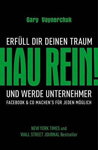 Hau rein! Erfüll Dir Deinen Traum und werde Unternehmer. Facebook & Co machen's für jeden möglich