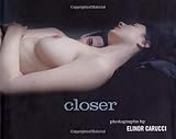 Closer: Photographs by Elinor Carucci by 