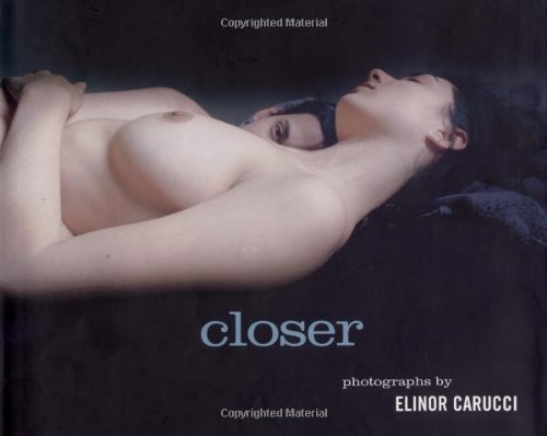 Closer: Photographs by Elinor Carucci