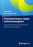Image de Praxishandbuch Kongress-, Tagungs- und Konferenzmanagement: Konzeption & Gestaltung, Werbung & PR, O