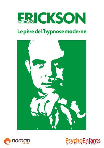 Milton Erickson, le père de l'hypnose moderne (Les grands noms de la psychologie t. 3) en ligne