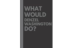What Would Denzel Washington Do?: Lined Journal Notebook, perfect gift for all Denzel Washington fans - 6x9 inches - 110pages