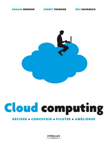 Cloud computing: Décider - Concevoir - Piloter - Améliorer Cloud computing: Décider - Concevoir - Piloter - Améliorer