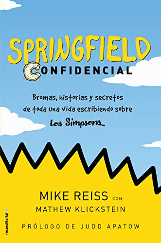 Springfield Confidencial: Bromas, historias y secretos de toda una vida escribiendo sobre Los Simpso Springfield Confidencial: Bromas, historias y secretos de toda una vida escribiendo sobre Los Simpso