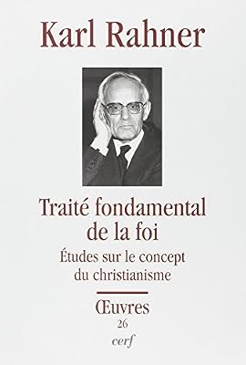 Les éditions du Cerf Traité fondamental de la foi : Etudes sur le concept du christianisme