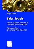 Sales Secrets: Warum jeder ein Verkäufer ist und dieses Wissen braucht: Mit Interviews prominenter Persönlichkeiten by Roger Rankel
