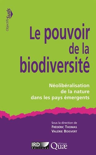 Le pouvoir de la biodiversité: Néolibéralisation de la nature dans les pays émergents. gratuit Le pouvoir de la biodiversité: Néolibéralisation de la nature dans les pays émergents. gratuit