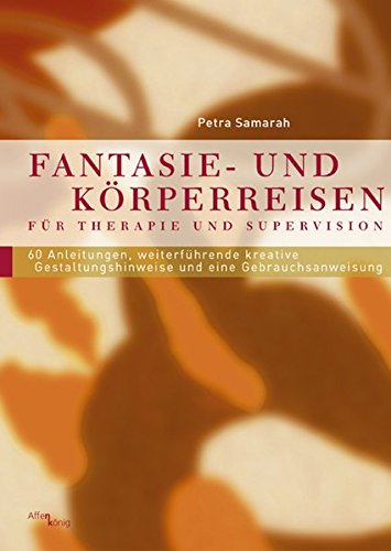 Download Fantasie- und Körperreisen: Für Therapie und Supervision. 60 Anleitungen, weiterführende kreative Gestaltungshinweise und eine Gebrauchsanweisung (Fachbücher therapie kreativ, Band 4) Download Fantasie- und Körperreisen: Für Therapie und Supervision. 60 Anleitungen, weiterführende kreative Gestaltungshinweise und eine Gebrauchsanweisung (Fachbücher therapie kreativ, Band 4)