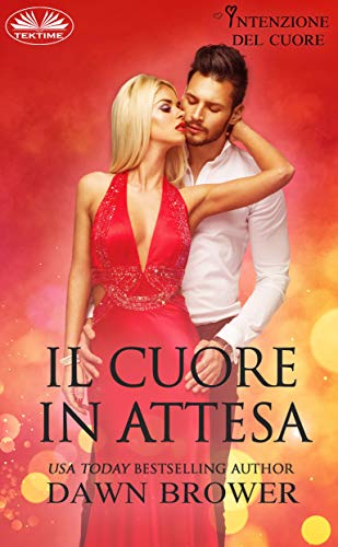 Dawn Brower - Intenzioni del cuore vol. 05 Il Cuore in attesa (2019)