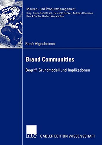 Brand Communities: Begriff, Grundmodell und Implikationen (Marken- und Produktmanagement)
