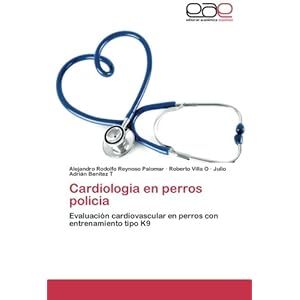 Cardiologia en perros policia: Evaluación cardiovascular en perros con entrenamiento tipo K9