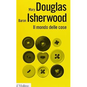 Il mondo delle cose. Oggetti, valori, consumo