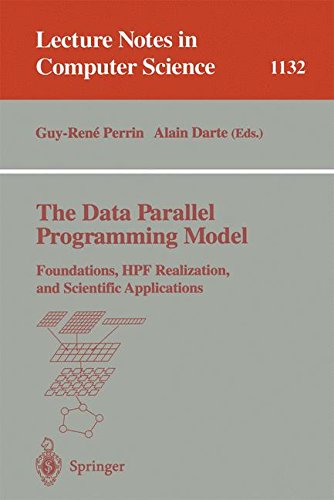 The Data Parallel Programming Model: Foundations, HPF Realization, and Scientific Applications: 1132 (Lecture Notes in Computer Science)