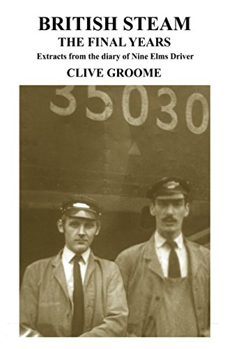 Book's Cover ofBritish Steam the Final Years Extracts from the diaries of Nine Elms driver Clive Groome