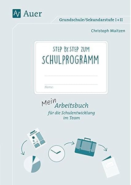 Step By Step Zum Schulprogramm Arbeitsbuch Fur Die Schulentwicklung Im Team Alle Klassenstufen Mein Arbeitsbuch Fur Die Schulentwicklung Im Team Grundschule Sekundarstufe I Ii Amazon De Maitzen Christoph Bucher Step By Step Zum Schulprogramm Arbeitsbuch Fur Die Schulentwicklung Im Team Alle Klassenstufen Mein Arbeitsbuch Fur Die Schulentwicklung Im Team Grundschule Sekundarstufe I Ii Amazon De Maitzen Christoph Bucher