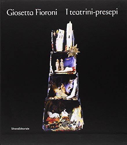 Giosetta Fioroni. I teatrini-presepi. Ediz. illustrata libro