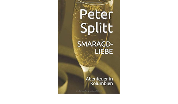Amazon Fr Smaragd Liebe Abenteuer In Kolumbien Splitt Peter Livres