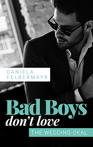 Bad Boys don't love: The Wedding-Deal von [Felbermayr, Daniela]