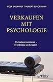 Verkaufen mit Psychologie: Verhalten trainieren - Ergebnisse verbessern by Wolf Ehrhardt, Hubert Buschmann