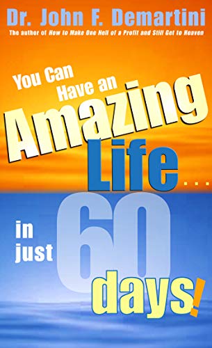You Can Have An Amazing Life In Just 60 Days! (English Edition) livre