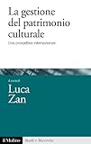 La gestione del patrimonio culturale: Una prospettiva internazionale (Studi e ricerche Vol. 667)